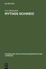 Image for Mythos Schweiz: Zum deutschen literarischen Philhelvetismus zwischen 1700 und 1850