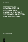 Image for Newspapers in Central and Eastern Europe / Zeitungen in Mittel- Und Osteuropa: Papers Presented at an Ifla Conference Held in Berlin, August 2003