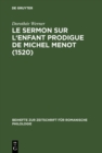 Image for Le sermon sur l&#39;Enfant prodigue de Michel Menot (1520): Introduction, edition critique, etude lexicologique
