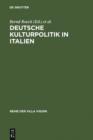 Image for Deutsche Kulturpolitik in Italien: Entwicklungen, Instrumente, Perspektiven. Ergebnisse des Projektes >>ItaliaGermania