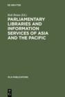 Image for Parliamentary Libraries and Information Services of Asia and the Pacific: Papers prepared for the 62nd IFLA Conference Beijing, China August 25-31, 1996
