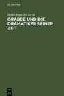 Image for Grabbe und die Dramatiker seiner Zeit: Beitrage zum II.Symposium der Grabbe-Gesellschaft 1989