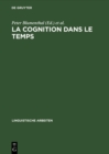 Image for La cognition dans le temps: Etudes cognitives dans le champ historique des langues et des textes