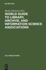 Image for World Guide to Library, Archive, and Information Science Associations: Second, completely revised and expanded Edition