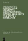 Image for Romantische Identitatskonstruktionen: Nation, Geschichte und (Auto-)Biographie: Glasgower Kolloquium der Internationalen Arnim-Gesellschaft