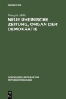 Image for Neue Rheinische Zeitung, Organ der Demokratie: Edition unbekannter Nummern, Flugblatter, Druckvarianten und Separatdrucke