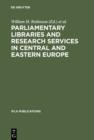 Image for Parliamentary Libraries and Research Services in Central and Eastern Europe: Building More Effective Legislatures
