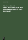 Image for Zeitung - Medium mit Vergangenheit und Zukunft: Eine Bestandsaufnahmne. Festschrift aus Anlass des 60. Geburtstages von Hans Bohrmann