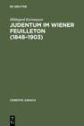 Image for Judentum im Wiener Feuilleton (1848--1903): Exemplarische Untersuchungen zum literarasthetischen und politischen Diskurs der Moderne