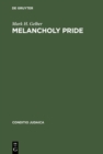 Image for Melancholy Pride: Nation, Race, and Gender in the German Literature of Cultural Zionism