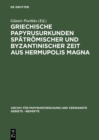 Image for Griechische Papyrusurkunden spatromischer und byzantinischer Zeit aus Hermupolis Magna: (BGU XVII)