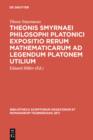 Image for Theonis Smyrnaei Philosophi Platonici Expositio rerum mathematicarum ad legendum Platonem utilium
