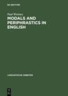 Image for Modals and Periphrastics in English: An Investigation into the Semantic Correspondence between Certain English Modal Verbs and Their Periphrastic Equivalents
