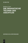 Image for Die dramatische Technik des Aischylos