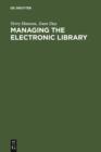 Image for Managing the Electronic Library: A Practical Guide for Information Professionals