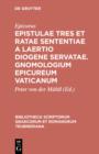 Image for Epistulae Tres et Ratae Sententiae a Laertio Diogene Servatae: Accedit Gnomologium Epicureum Vaticanum