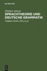 Image for Sprachtheorie und deutsche Grammatik: Aufsatze aus den Jahren 1949-1975