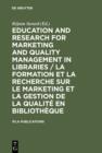 Image for Education and Research for Marketing and Quality Management in Libraries / La formation et la recherche sur le marketing et la gestion de la qualite en bibliotheque / La formation et la recherche sur le marketing et la gestion de la qualite en bibliothequ: Satellite Meeting / Colloque Satellite Quebec, August 14-16 Aout 2001 / Colloque Satellite Quebec, 14 - 16 Aout 2001