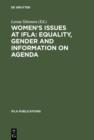 Image for Women&#39;s Issues at IFLA: Equality, Gender and Information on Agenda: Papers from the Programs of the Round Table on Women&#39;s Issues at IFLA Annual Conferences 1993-2002