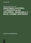 Image for Identidad cultural y linguistica en Colombia, Venezuela y en el Caribe hispanico: Actas del Segundo Congreso Internacional del Centro de Estudios Latinoamericanos (CELA) de la Universidad de Maguncia en Germersheim, 23-27 de junio de 1997