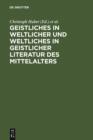 Image for Geistliches in weltlicher und Weltliches in geistlicher Literatur des Mittelalters