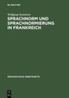 Image for Sprachnorm und Sprachnormierung in Frankreich: Einfuhrung in die begrifflichen, historischen und materiellen Grundlagen