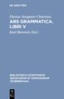 Image for Ars grammatica. Libri V