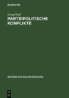 Image for Parteipolitische Konflikte: Geschichte, Struktur und Dynamik einer Spielart der politischen Kommunikation : 18