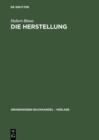 Image for Die Herstellung: Ein Handbuch fur die Gestaltung, Technik und Kalkulation von Buch, Zeitschrift und Zeitung
