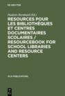 Image for Resources pour les bibliotheques et centres documentaires scolaires / Resourcebook for School Libraries and Resource Centers / Resourcebook for School Libraries and Resource Centers