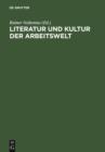 Image for Literatur und Kultur der Arbeitswelt: Inventar zu Archiv und Bibliothek des Fritz-Huser-Instituts