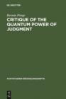 Image for Critique of the Quantum Power of Judgment: A Transcendental Foundation of Quantum Objectivity