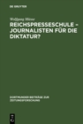 Image for Reichspresseschule - Journalisten fur die Diktatur?: Ein Beitrag zur Geschichte des Journalismus im Dritten Reich