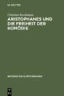 Image for Aristophanes und die Freiheit der Komodie: Untersuchungen zu den fruhen Stucken unter besonderer Berucksichtigung der Acharner : 180