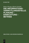 Image for Die Informationsvermittlungsstelle. Planung - Einrichtung - Betrieb : 33