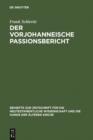 Image for Der vorjohanneische Passionsbericht: Eine historisch-kritische und theologische Untersuchung zu Joh 2,13-22; 11,47-14,31 und 18,1-20,29 : 154