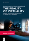 Image for The Reality of Virtuality: Harness the Power of Virtual Reality to Connect With Consumers