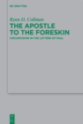 Image for The apostle to the foreskin: circumcision in the letters of Paul