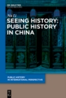 Image for Seeing History: Public History in China