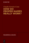 Image for How Do Proper Names Really Work?: A Metadescriptive Version of the Cluster Theory