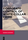 Image for Corporate Control of White-Collar Crime: A Bottom-Up Approach to Executive Deviance