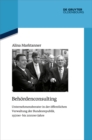 Image for Behordenconsulting: Unternehmensberater in der offentlichen Verwaltung der Bundesrepublik, 1970er- bis 2000er-Jahre