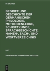 Image for Begriff und Geschichte der germanischen Philologie, Methodenlehre, Schriftkunde, Sprachgeschichte, Namen-, Sach-, und Wortverzeichnis