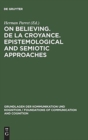Image for On believing. De la croyance. Epistemological and semiotic approaches