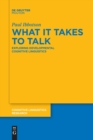 Image for What it Takes to Talk : Exploring Developmental Cognitive Linguistics
