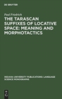 Image for The Tarascan suffixes of locative space: Meaning and morphotactics