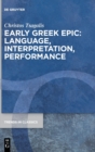 Image for Early Greek Epic: Language, Interpretation, Performance