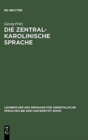 Image for Die zentralkarolinische Sprache