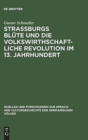 Image for Strassburgs Blute und die volkswirthschaftliche Revolution im 13. Jahrhundert : Rede gehalten bei Ubernahme des Rectorates der Universitat Strassburg am 31. October 1874