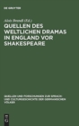 Image for Quellen des weltlichen Dramas in England vor Shakespeare : Ein Erganzungsband zu Dodsley&#39;s Old English Plays
